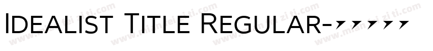 Idealist Title Regular字体转换